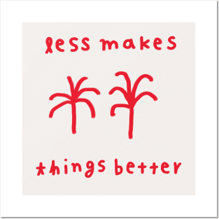 Less makes things better 1 Posters and Art